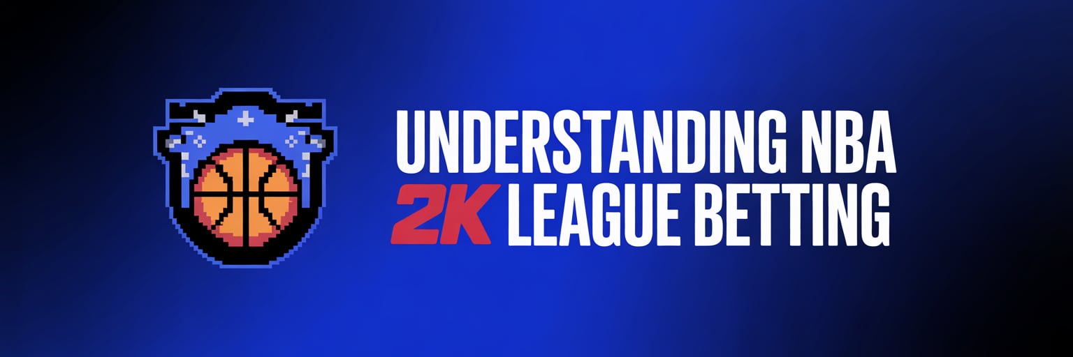 Understanding NBA 2K League Betting